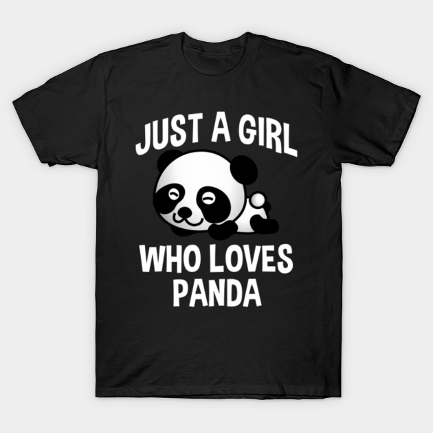 Just A Girl Who Loves Panda Panda Lover T Just A Girl Who Loves Pandas T Shirt Teepublic